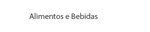 Alimentos e Bebidas