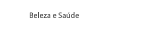 Beleza e Saúde
