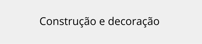 Construção e decoração