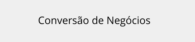 Conversão de Negócios